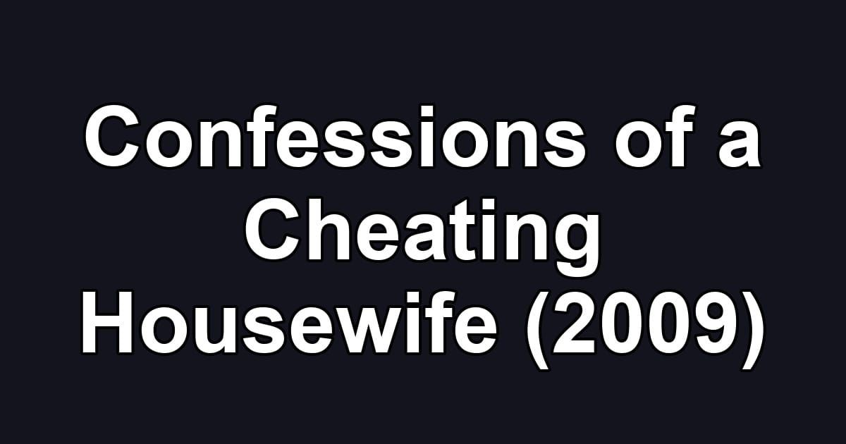 Confessions of a Cheating Housewife (2009)