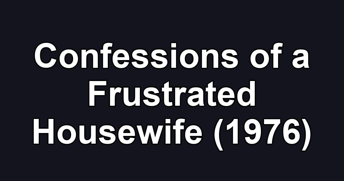 Confessions of a Frustrated Housewife (1976)