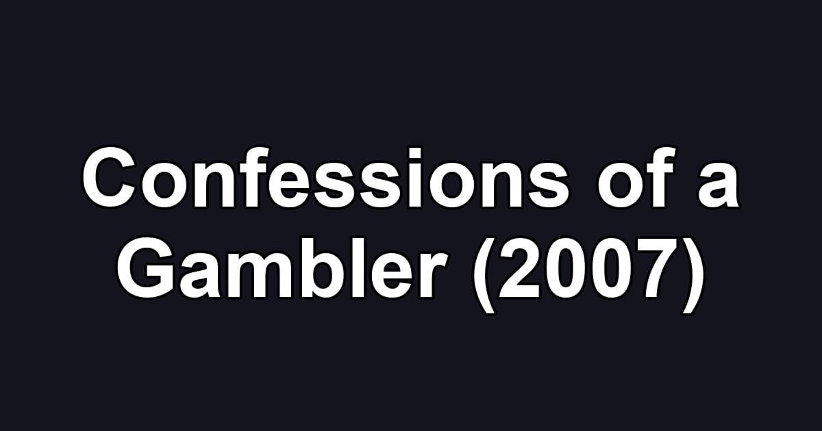 Confessions of a Gambler (2007)