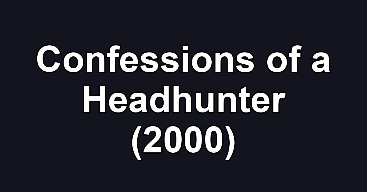 Confessions of a Headhunter (2000)