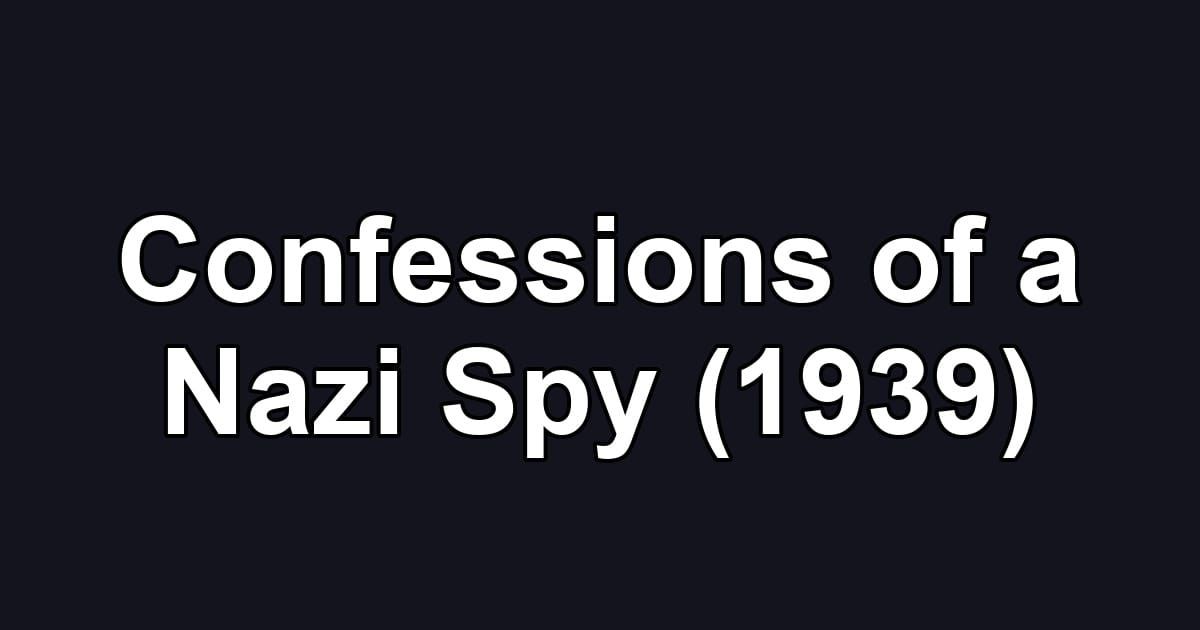 Confessions of a Nazi Spy (1939)