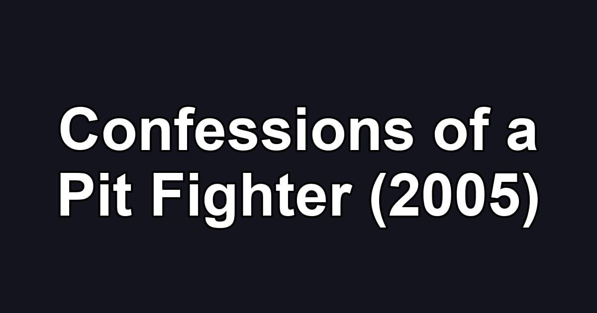 Confessions of a Pit Fighter (2005)