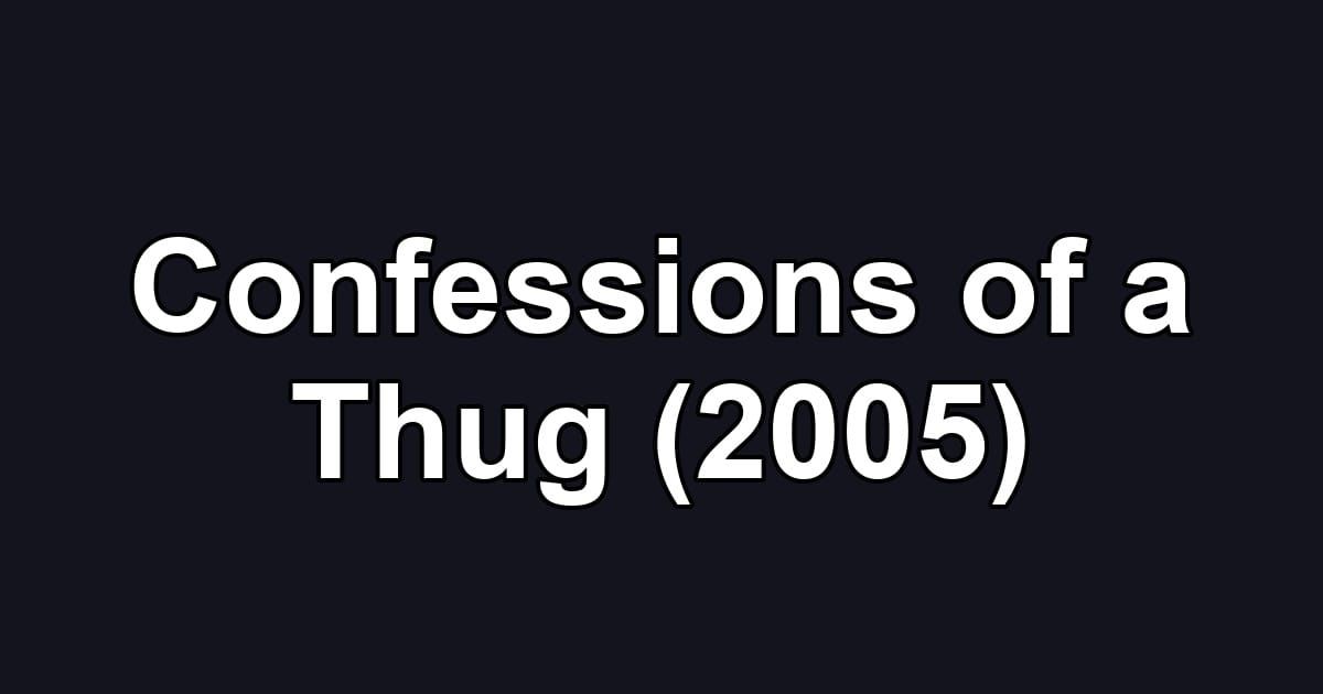 Confessions of a Thug (2005)