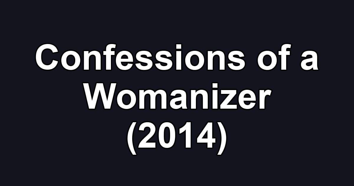 Confessions of a Womanizer (2014)