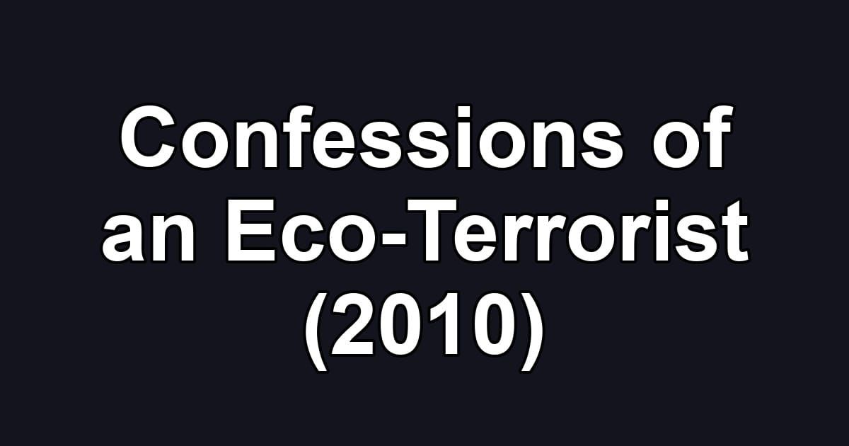 Confessions of an Eco-Terrorist (2010)