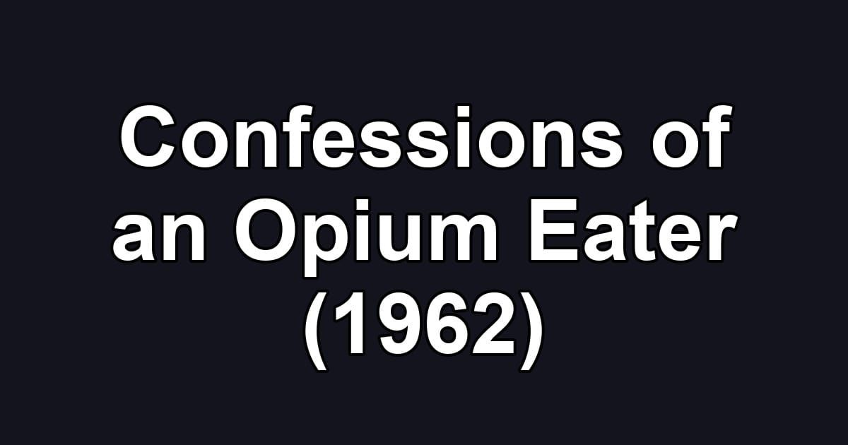 Confessions of an Opium Eater (1962)