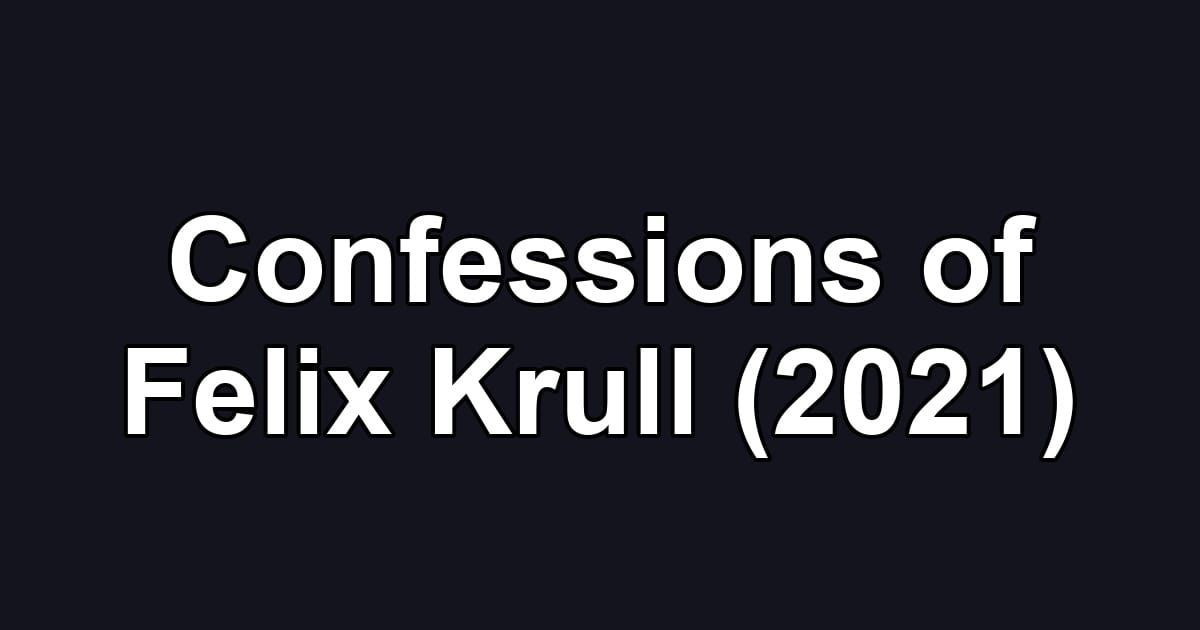 Confessions of Felix Krull (2021)