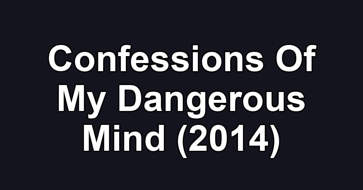 Confessions Of My Dangerous Mind (2014)
