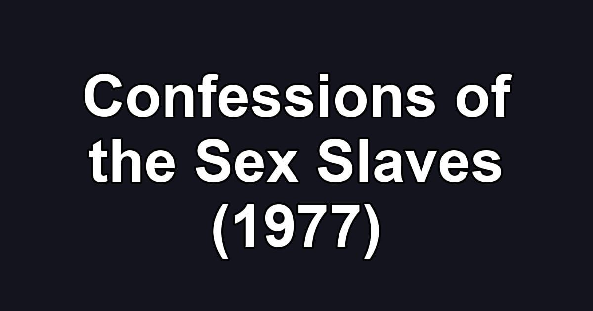Confessions of the Sex Slaves (1977)