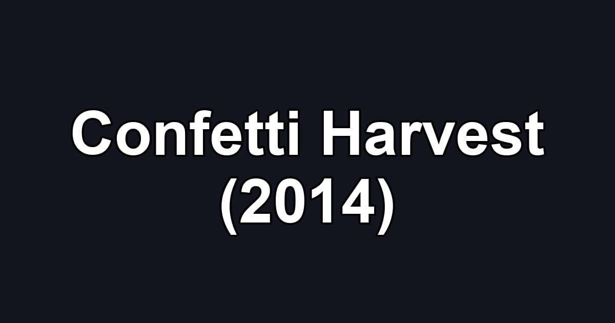 Confetti Harvest (2014)