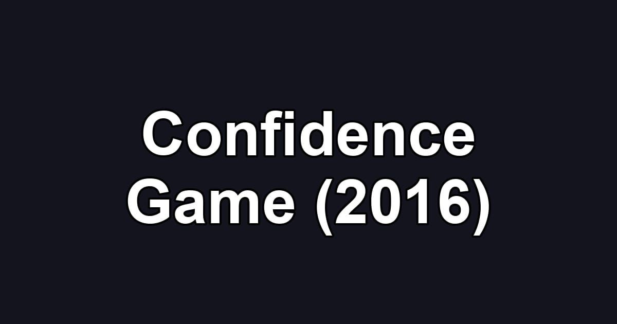 Confidence Game (2016)
