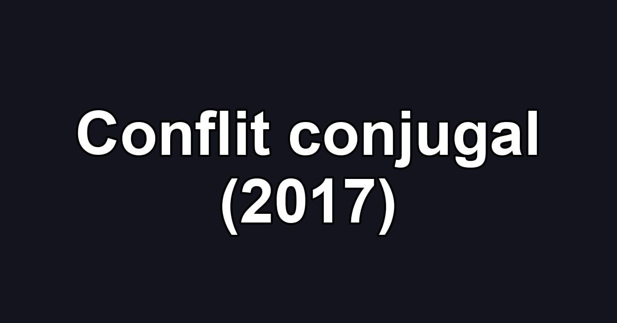 Conflit conjugal (2017)