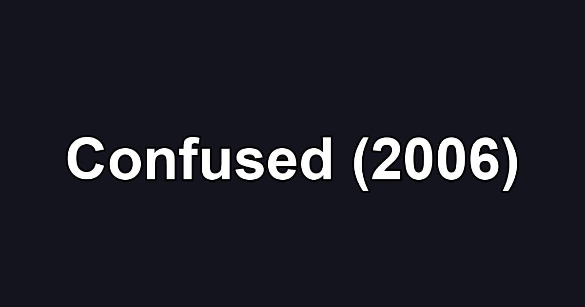 Confused (2006)