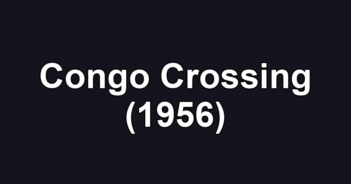 Congo Crossing (1956)