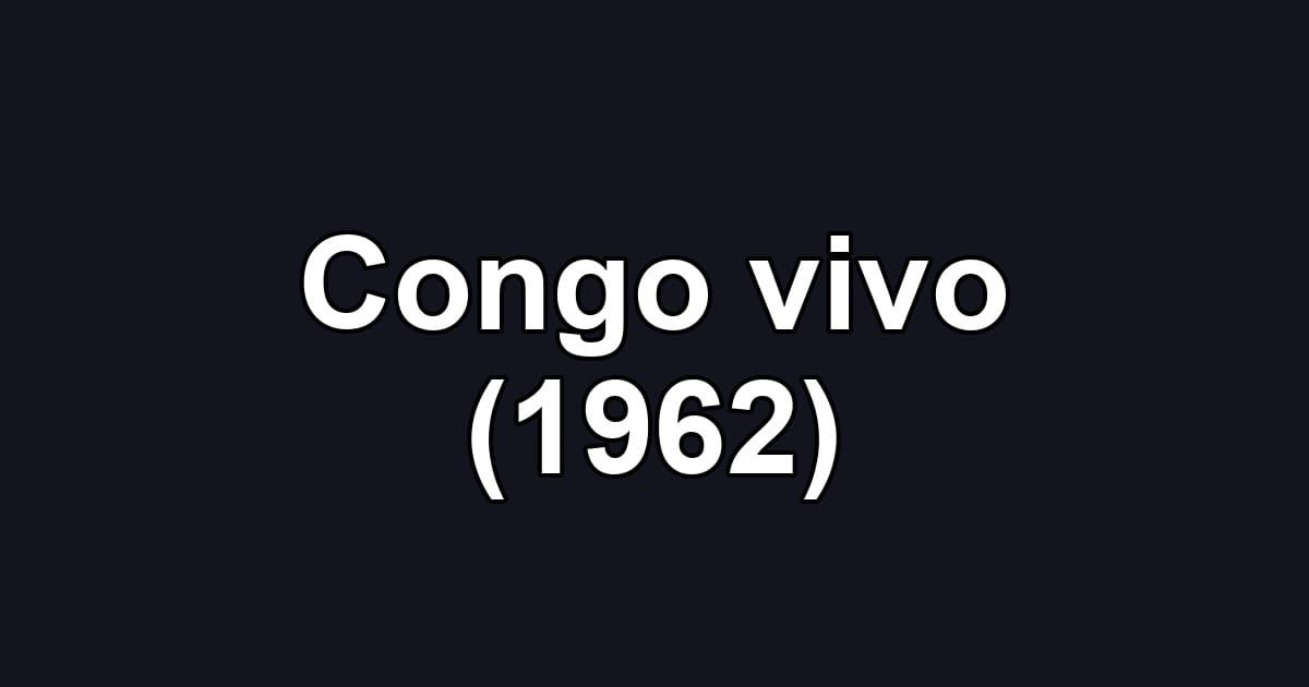 Congo vivo (1962)