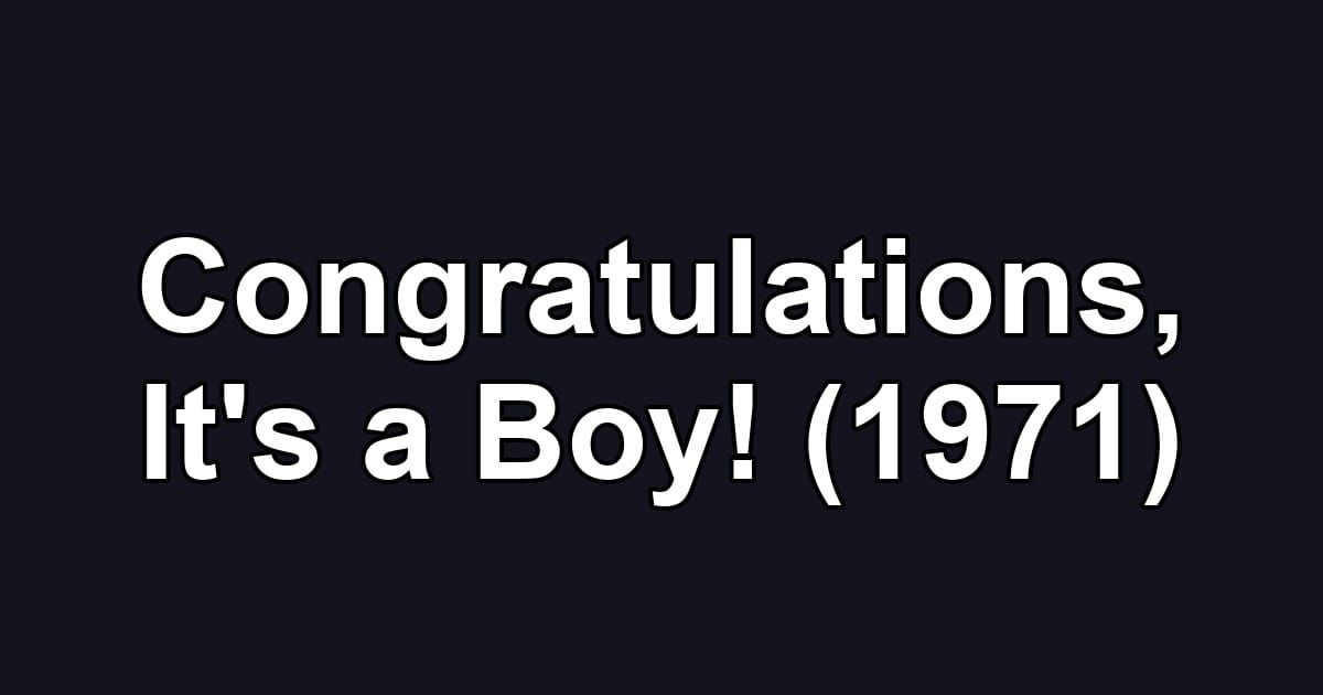 Congratulations, It's a Boy! (1971)