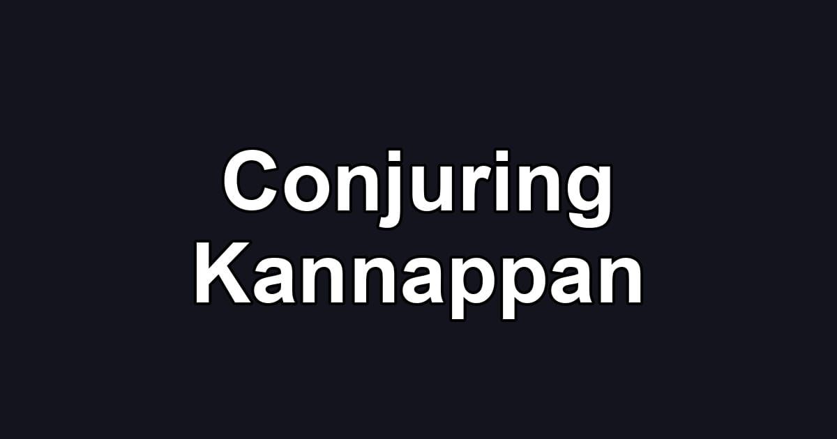 Conjuring Kannappan