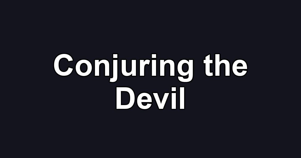 Conjuring the Devil