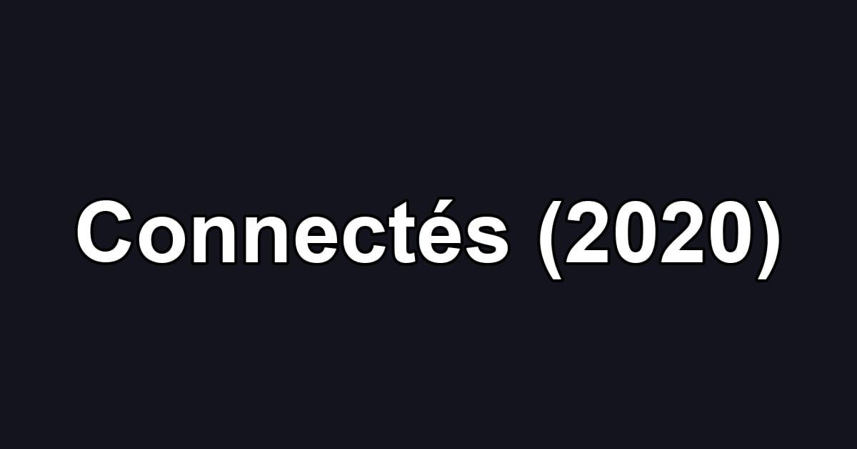 Connectés (2020)