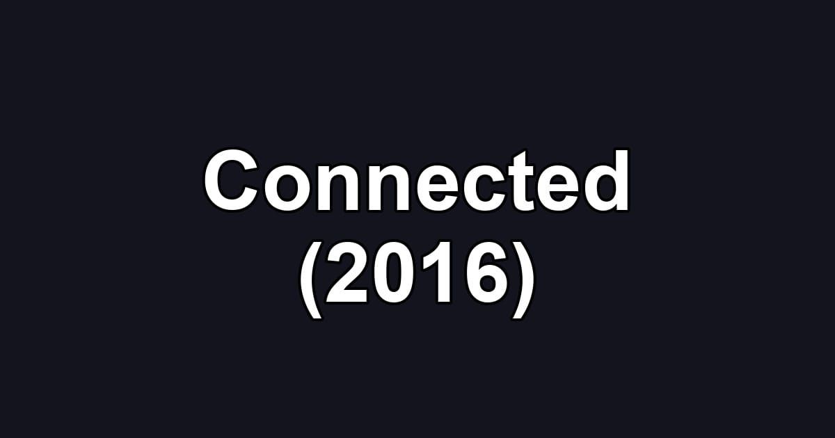 Connected (2016)