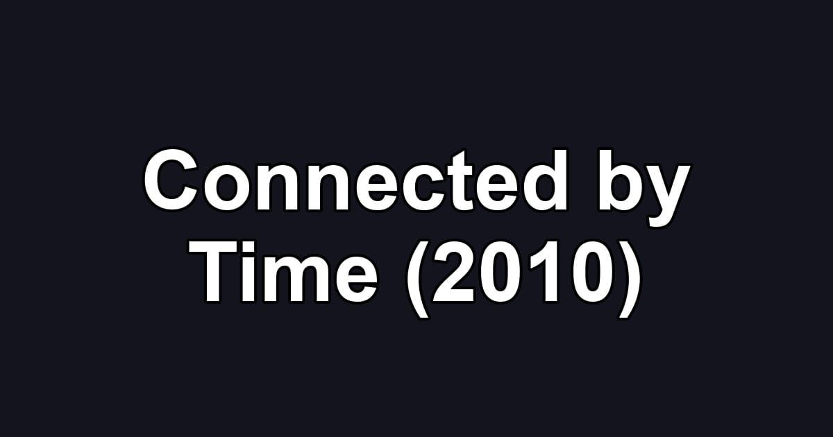 Connected by Time (2010)