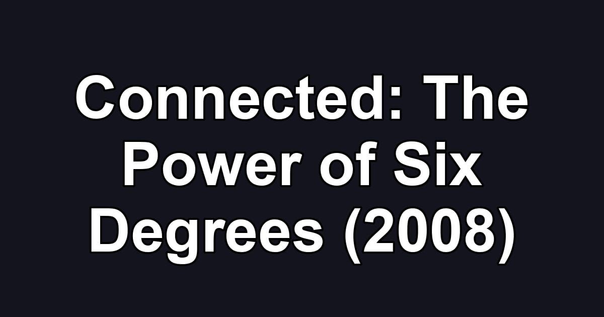 Connected: The Power of Six Degrees (2008)