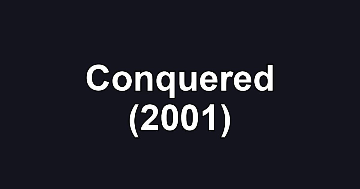 Conquered (2001)