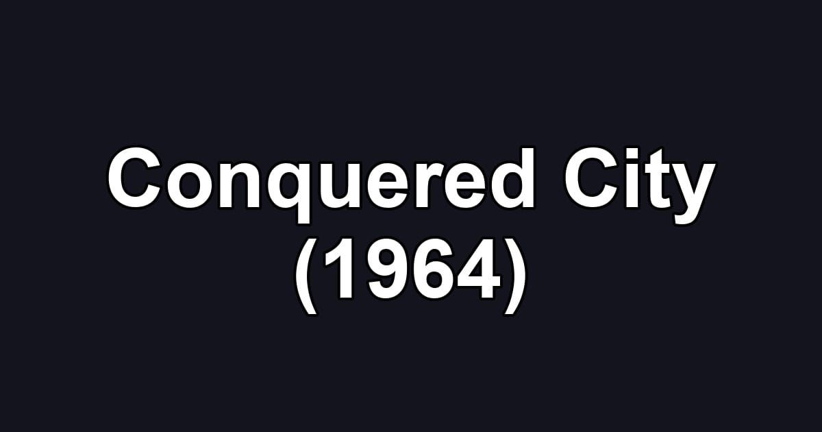 Conquered City (1964)