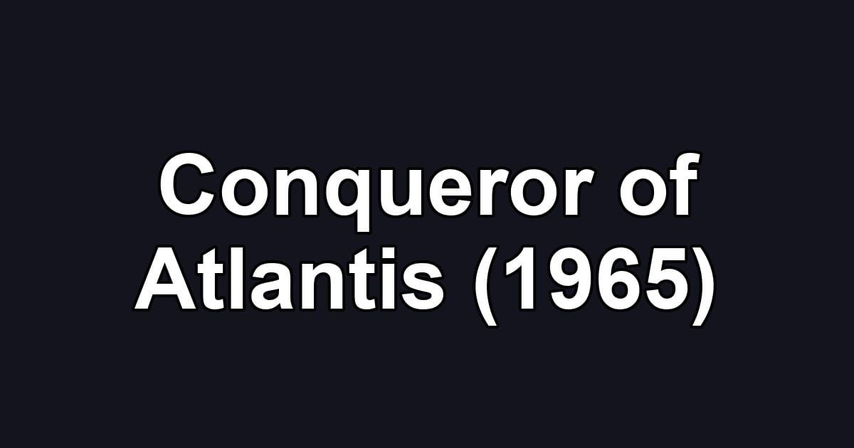 Conqueror of Atlantis (1965)