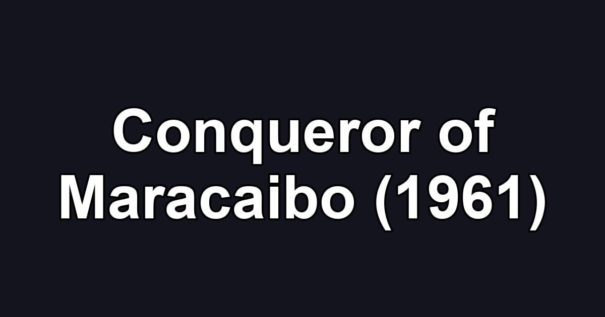 Conqueror of Maracaibo (1961)