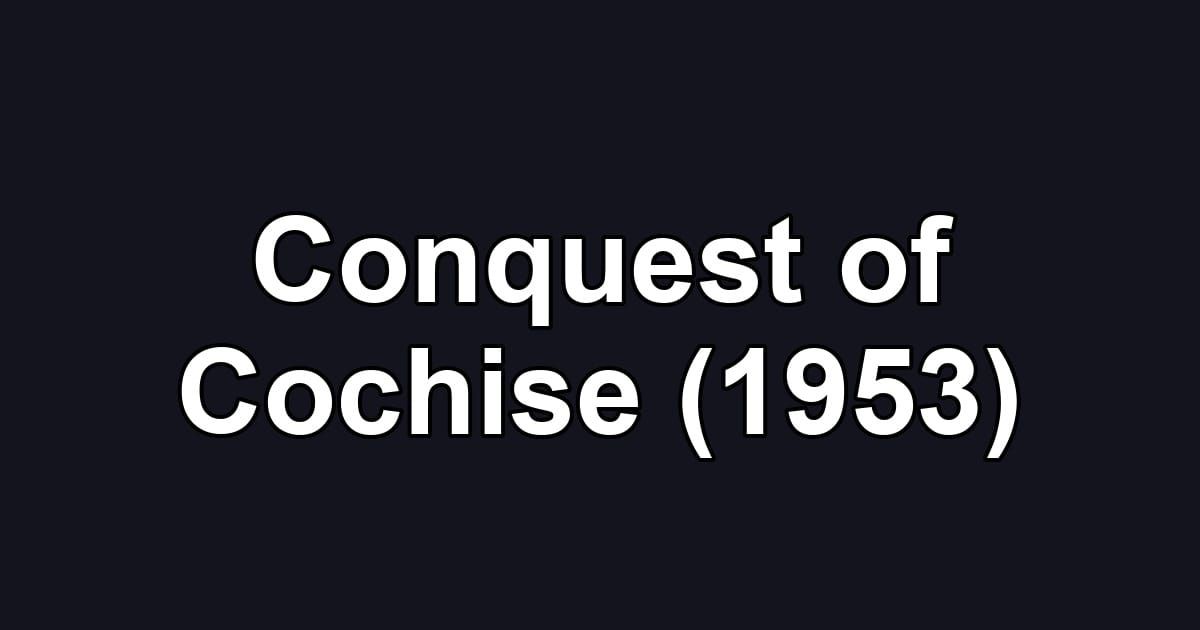Conquest of Cochise (1953)