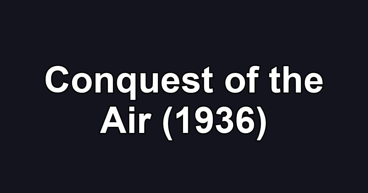 Conquest of the Air (1936)