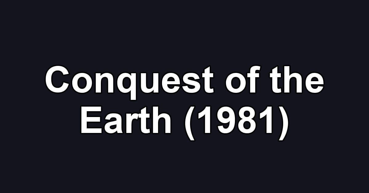 Conquest of the Earth (1981)