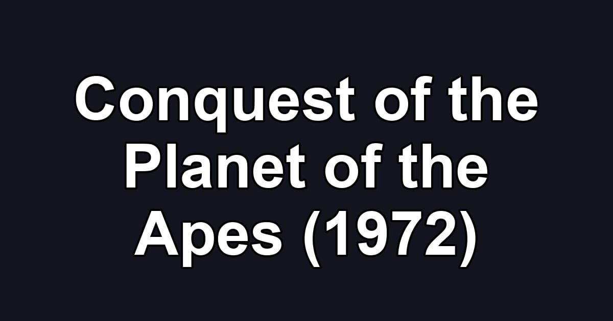 Conquest of the Planet of the Apes (1972)