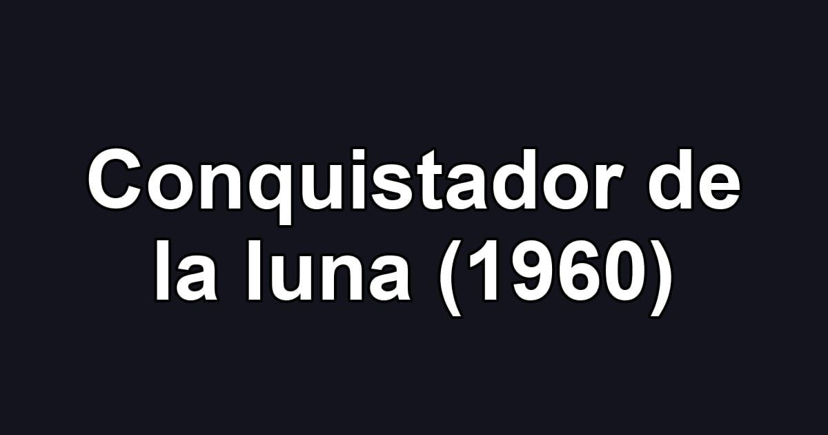 Conquistador de la luna (1960)