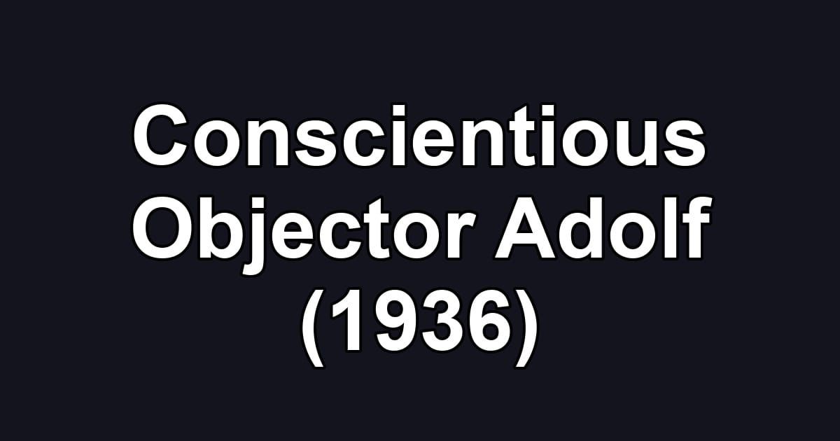 Conscientious Objector Adolf (1936)
