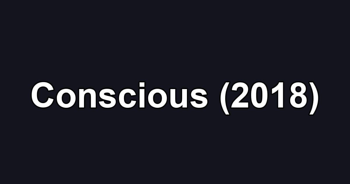 Conscious (2018)