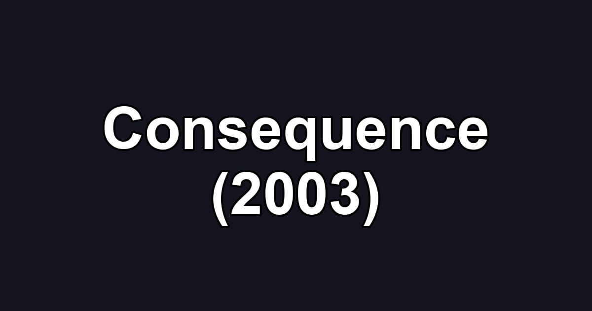Consequence (2003)