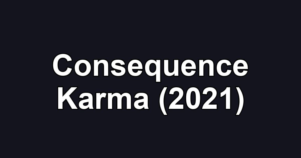 Consequence Karma (2021)