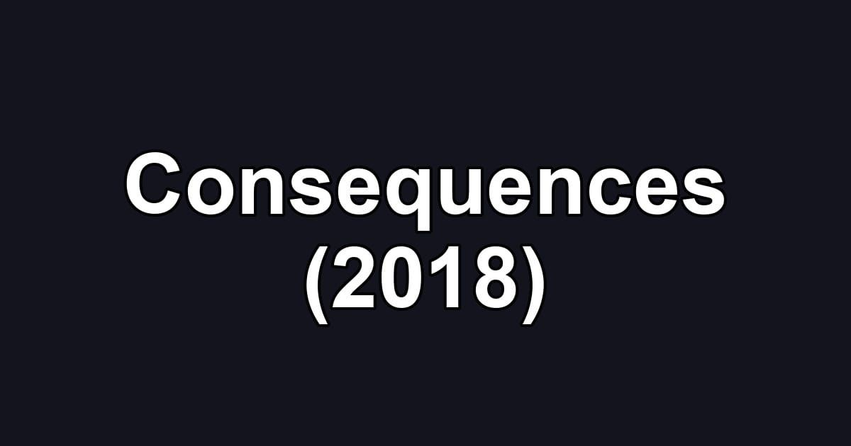 Consequences (2018)