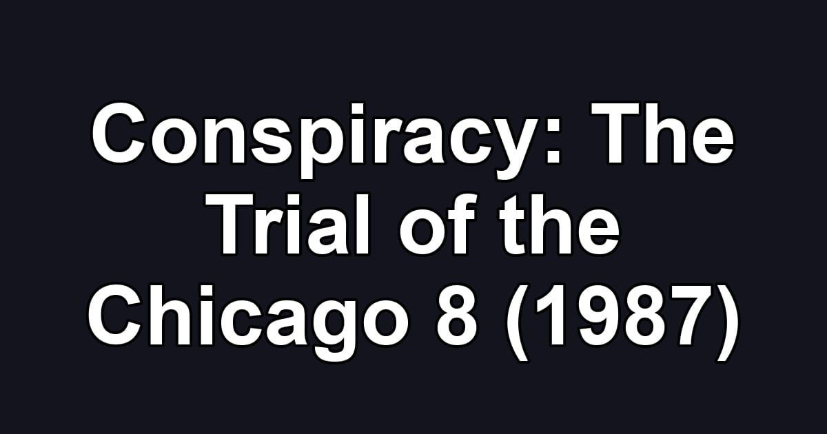 Conspiracy: The Trial of the Chicago 8 (1987)