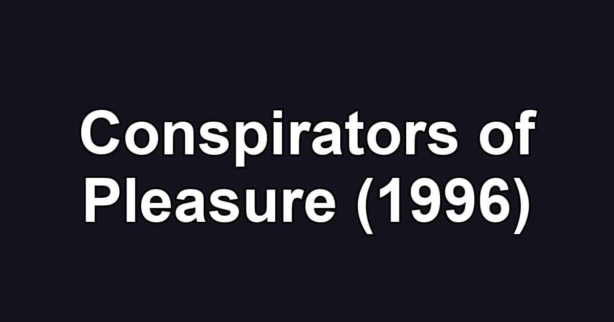 Conspirators of Pleasure (1996)