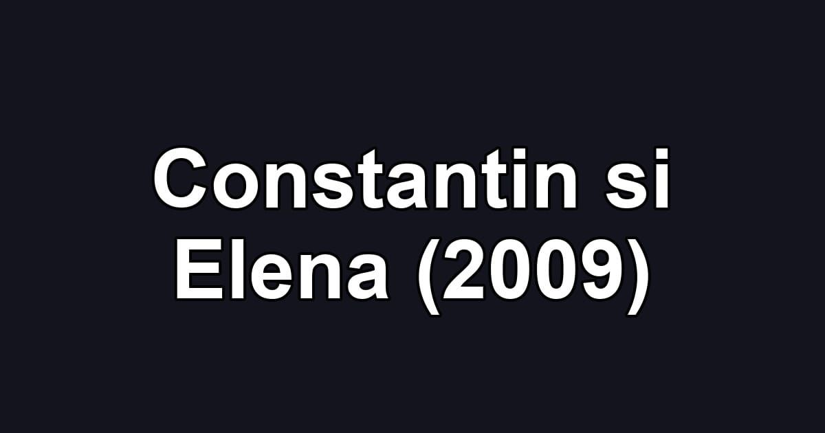 Constantin si Elena (2009)