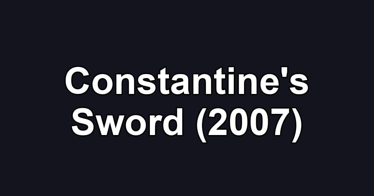 Constantine's Sword (2007)