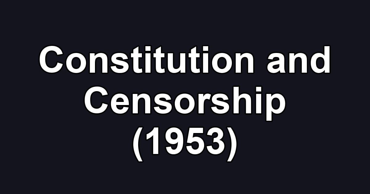 Constitution and Censorship (1953)