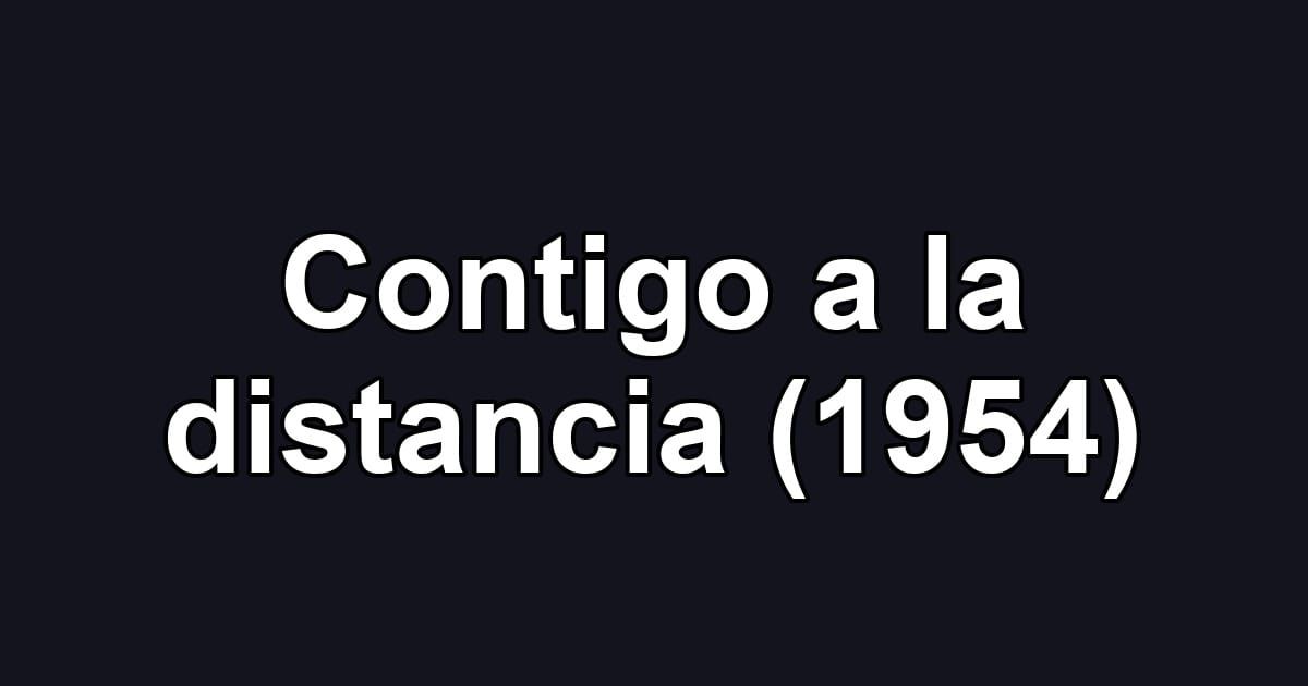 Contigo a la distancia (1954)