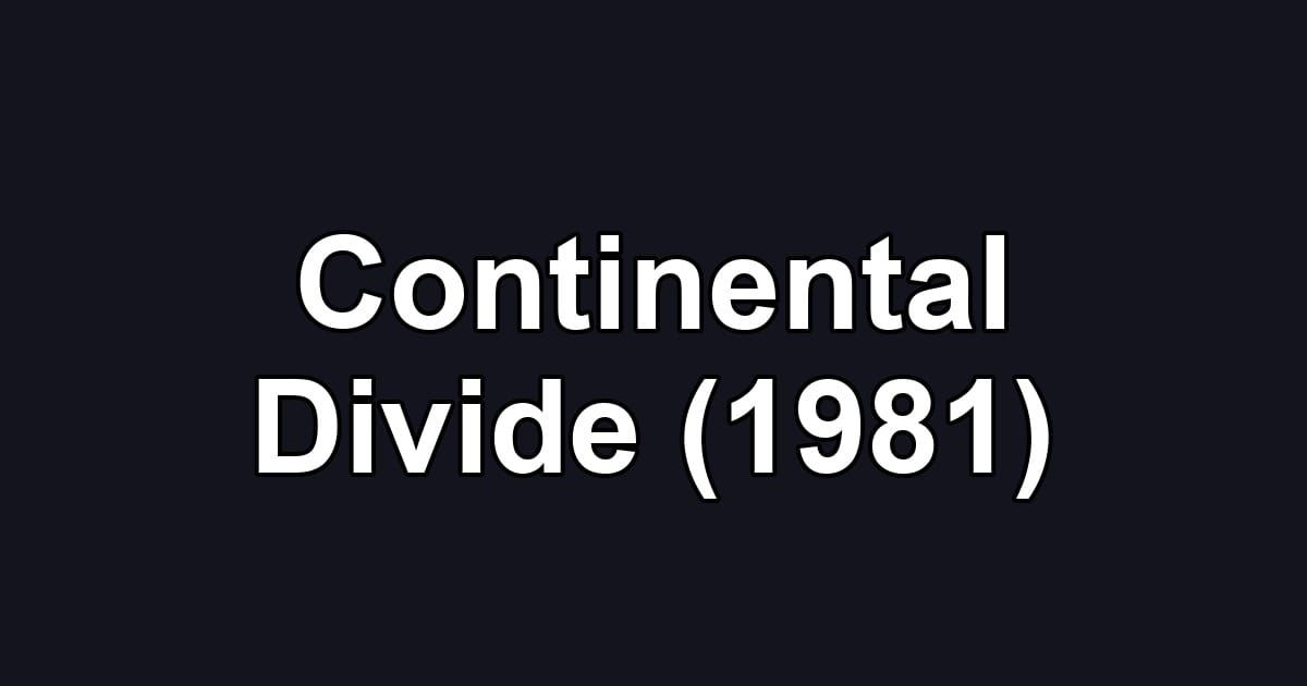 Continental Divide (1981)