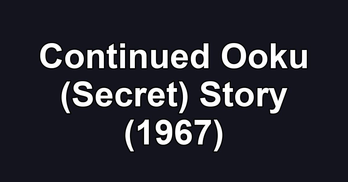 Continued Ooku (Secret) Story (1967)