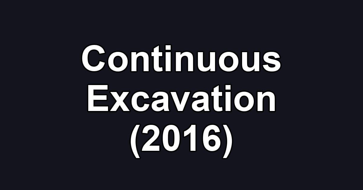 Continuous Excavation (2016)