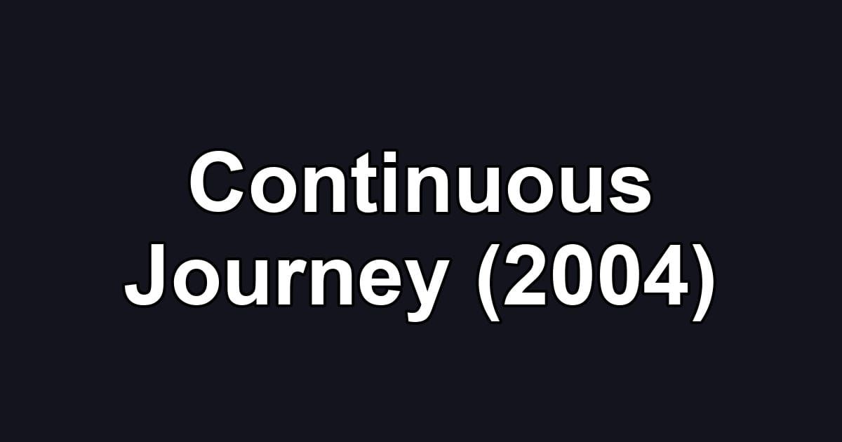 Continuous Journey (2004)